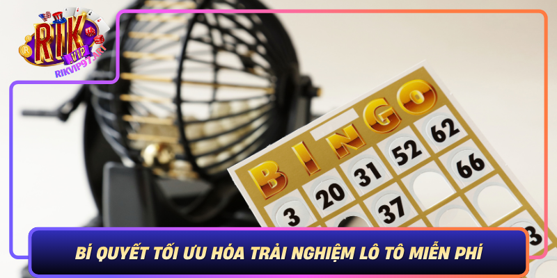 Bi Quyet Toi Uu Hoa Trai Nghiem Lo To Mien Phi Tai Rikvip