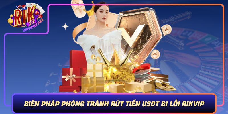 Bien Phap Phong Tranh Rut Tien Usdt Bi Loi Rikvip