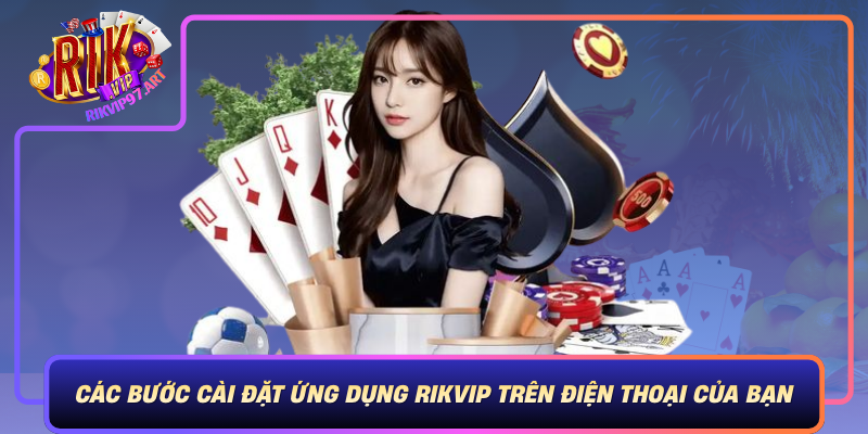 Cac Buoc Cai Dat Ung Dung Rikvip Tren Dien Thoai Cua Ban