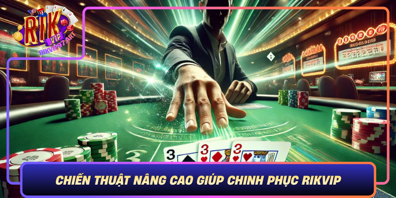 Chien Thuat Nang Cao Giup Chinh Phuc Rikvip