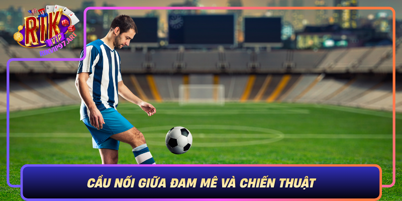 Keo Cuoc Ngoai Hang Anh Cau Noi Giua Dam Me Va Chien Thuat