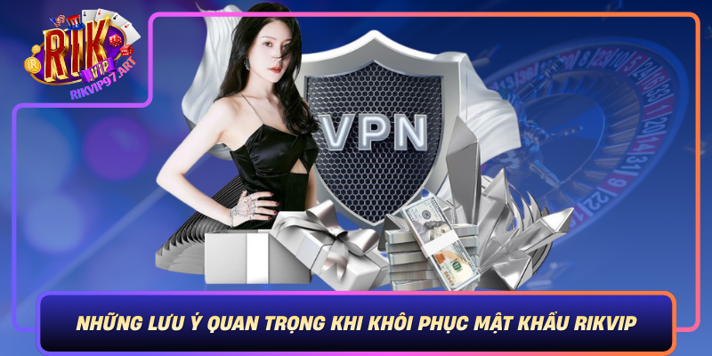 Nhung Luu Y Quan Trong Khi Khoi Phuc Mat Khau Rikvip