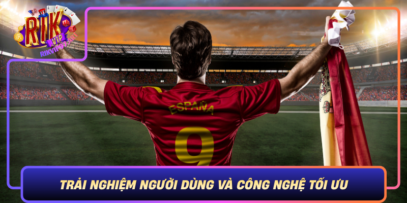 Trai Nghiem Nguoi Dung Va Cong Nghe Toi Uu